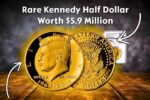 Rare Kennedy Half Dollar Worth $5.9 Million – Complete Guide to Its Collector’s Value