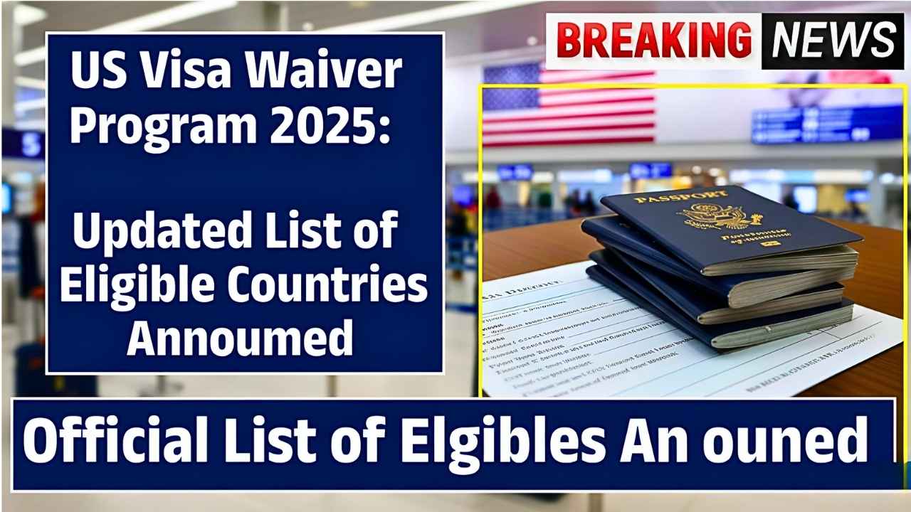US Visa Waiver Program 2025: Updated List of Eligible Countries Announced