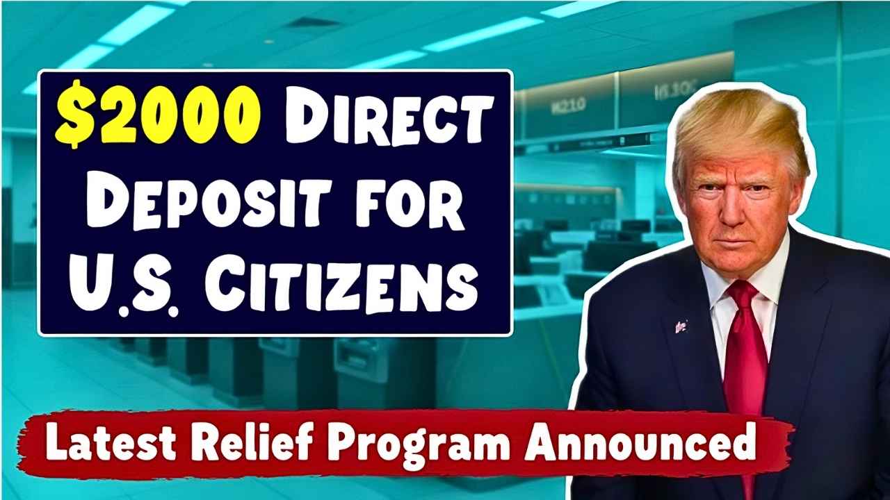 $2000 Direct Deposit for U.S. Citizens: Eligibility, Payment Dates & IRS Instructions