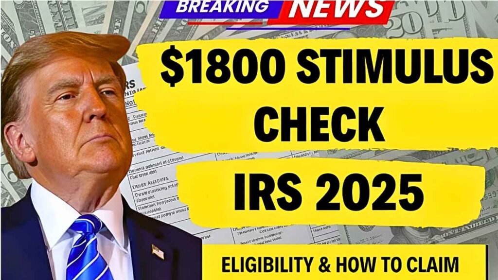 IRS $1800 Stimulus Check 2025: Full Eligibility Guide, Payment Dates & Scam Alerts You Need to Know